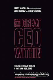The Great CEO Within: The Tactical Guide to Company Building.